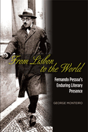 From Lisbon to the World: Fernando Pessoa's Enduring Literary Presence