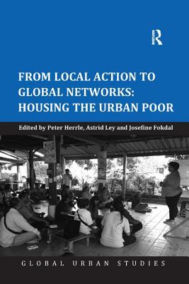 From Local Action to Global Networks: Housing the Urban Poor - Herrle, Peter, and Ley, Astrid