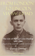 From London to Lincoln via Baghdad: The Life of Bishop Colin Dunlop, 1897-1968