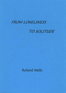 From Loneliness to Solitude: 2nd Edition