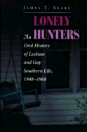 From Lonely Hunters to Lonely Hearts: An Oral History of Lesbian and Gay Southern Life - Sears, James T, Professor, Ph.D.