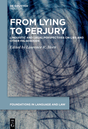 From Lying to Perjury: Linguistic and Legal Perspectives on Lies and Other Falsehoods