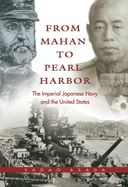 From Mahan to Pearl Harbor: American Strategic Theory and the Rise of the Imperial Japanese Navy