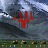 From Manchuria to Tibet: A Quarter Century of Exploration - Man, Wong How (Introduction by), and von Habsburg, Francesca (Foreword by), and Gaw, Julie
