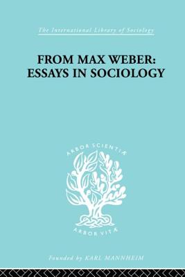 From Max Weber: Essays in Sociology - Gerth, H H (Translated by), and Wright Mills, C (Editor), and Mills, C (Translated by)
