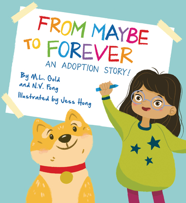 From Maybe to Forever: An Adoption Story - Gold, M L, and Fong, N V