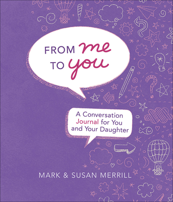 From Me to You (Daughter): A Conversation Journal for You and Your Daughter - Merrill, Mark, and Merrill, Susan