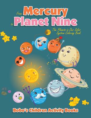 From Mercury to Planet Nine: The Planets in Our Solar System Coloring Book - Bobo's Children Activity Books