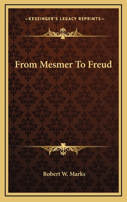 From Mesmer to Freud - Marks, Robert W