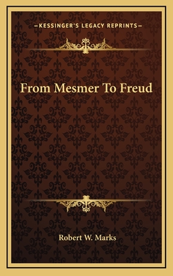 From Mesmer To Freud - Marks, Robert W