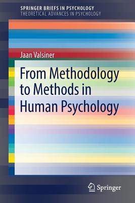 From Methodology to Methods in Human Psychology - Valsiner, Jaan, Professor