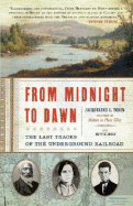 From Midnight to Dawn: The Last Tracks of the Underground Railroad - Tobin, Jacqueline L
