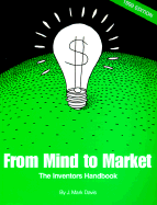 From Mind to Market: The Inventors Handbook - Davis, J Mark, and Norris, Patrick (Foreword by)