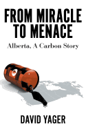 From Miracle to Menace: Alberta, A Carbon Story
