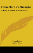 From Morn To Midnight: A Play In Seven Scenes (1922)