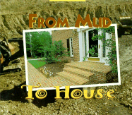 From Mud to House