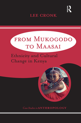 From Mukogodo to Maasai: Ethnicity and Cultural Change In Kenya - Cronk, Lee