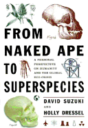 From Naked Ape to Super Species: A Personal Perspective on Humanity and the Global Ecocrisis
