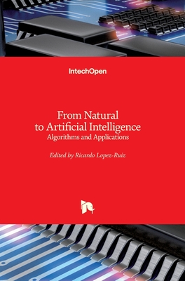 From Natural to Artificial Intelligence: Algorithms and Applications - Lopez-Ruiz, Ricardo (Editor)