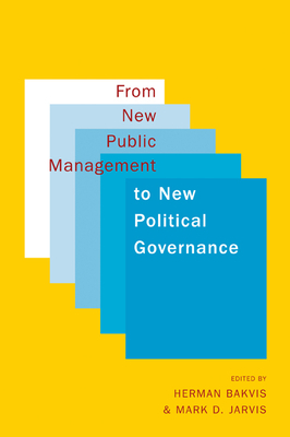 From New Public Management to New Political Governance: Essays in Honour of Peter C. Aucoin - Bakvis, Herman, and Jarvis, Mark D.