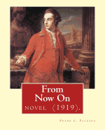 From Now on (1919). by: Frank L. Packard a Novel: Frank Lucius Packard (February 2, 1877 - February 17, 1942) Was a Canadian Novelist.