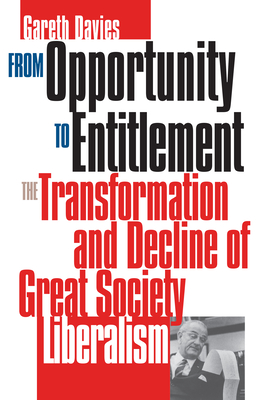 From Opportunity/Entitlement: The Transformation and Decline of Great Society Liberalism - Davies, Gareth