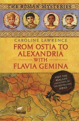 From Ostia to Alexandria with Flavia Gemina: Travels with Flavia Gemina - Lawrence, Caroline