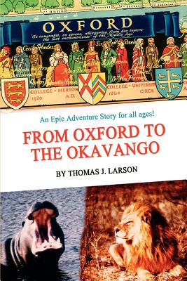 From Oxford to the Okavango - Larson, Thomas J, Ph.D.