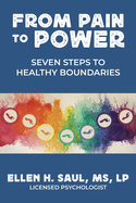 From Pain to Power: Seven Steps to Healthy Boundaries