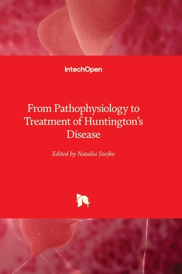 From Pathophysiology to Treatment of Huntington's Disease - Szejko, Natalia (Editor)