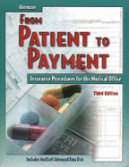 From Patient to Payment: Insurance Procedures for the Medical Office, Student Text with Data Disk