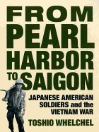From Pearl Harbor to Saigon: Japanese American Soldiers and the Vietnam War