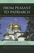 From Peasant to Patriarch: Account of the Birth, Upbringing, and Life of His Holiness Nikon, Patriarch of Moscow and All Russia