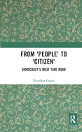 From 'People' to 'Citizen': Democracy's Must Take Road
