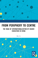 From Periphery to Centre: The Road of Internationalization of Higher Education in China