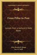 From Pillar to Post: Leaves from a Lecturer's Note Book