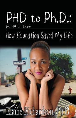 From PoHo on Dope to Ph.D.: How Education Saved My Life - Richardson, Elaine