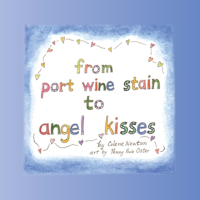 From Port Wine Stain to Angel Kisses - Newton, Colene, and Oster, Penny Poole