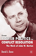 From Power Politics to Conflict Resolution: The Work of John W. Burton