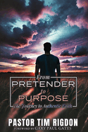 From Pretender to Purpose: The Journey to Authentic Faith