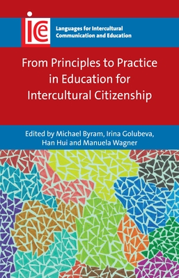 From Principles to Practice in Education for Intercultural Citizenship - Byram, Michael (Editor), and Golubeva, Irina (Editor), and Hui, Han (Editor)