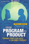 From Program to Product: Turning Your Code Into a Saleable Product - Smolin, Rocky