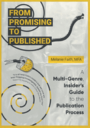 From Promising to Published: A Multi-Genre, Insider's Guide to the Publication Process