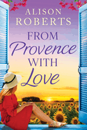 From Provence, With Love: A dazzling escapist romance from Alison Roberts