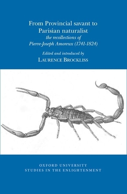 From Provincial savant to Parisian naturalist: the recollections of Pierre-Joseph Amoreux (1741-1824) - Brockliss, Laurence