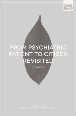 From Psychiatric Patient to Citizen Revisited - Sayce, Liz