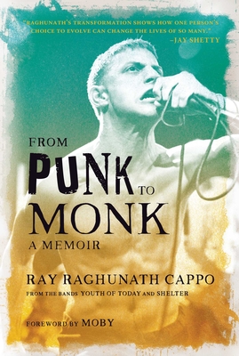 From Punk to Monk: A Memoir - Cappo, Ray, and Moby (Foreword by)