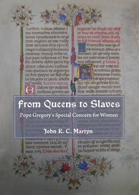 From Queens to Slaves: Pope Gregory's Special Concern for Women - Martyn, John R. C.