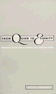 From Queer to Eternity: Spirituality in the Lives of Lesbian, Gay and Bisexual People - Sweasey, Peter