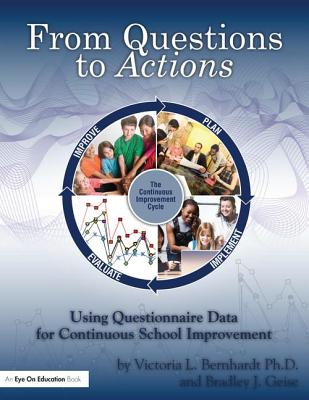 From Questions to Actions: Using Questionnaire Data for Continuous School Improvement - Bernhardt, Victoria, and Geise, Bradley